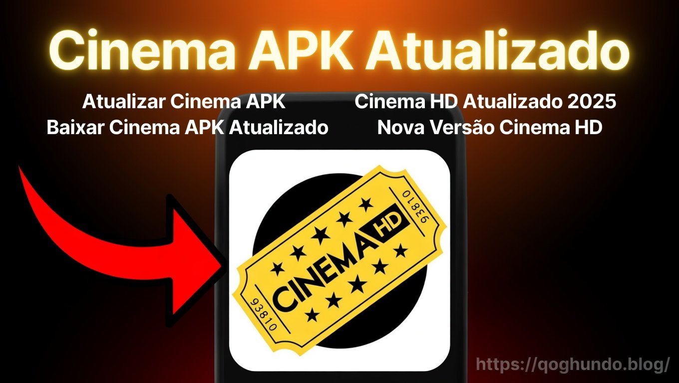Cinema APK Atualizado 2026: Guide to the Best Streaming App